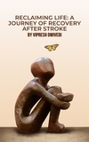  Vipresh Dwivedi - Reclaiming Life: A Journey of Recovery After Stroke.