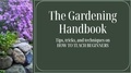  Ancient Treasures - The Gardening Handbook  - Tips and Tricks on HOW TO TEACH BEGINNERS - The Gardeners Books Series, #1.