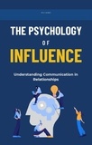  Kyle Gaines - The Psychology of Influence: Understanding Communication in Relationships.