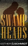  Esther E. Schmidt - Swamp Heads: The Complete Series - Swamp Heads, #0.