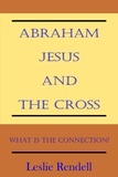  Leslie Rendell - Abraham, Jesus and the Cross - Bible Studies, #5.