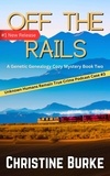  Christine Burke - Off The Rails - A Genetic Genealogy Cozy Mystery, #2.