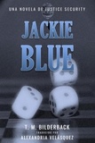 T. M. Bilderback - Jackie Blue - Una Novela De Justice Security - Justice Security, #3.