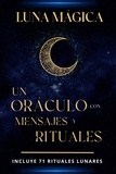  Esencia Esotérica - Luna mágica:  Un oráculo con mensajes y rituales.