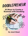  Janet Giessl - Doodlepreneur: 21 Ways to Create a Business with Doodling.