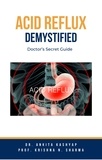  Dr. Ankita Kashyap et  Prof. Krishna N. Sharma - Acid Reflux Demystified: Doctor’s Secret Guide.