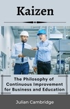  Julian Cambridge - Kaizen: The Philosophy of Continuous Improvement for Business and Education.