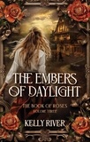  Kelly River - The Embers of Daylight - The Book of Roses, #3.