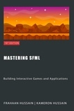  Kameron Hussain et  Frahaan Hussain - Mastering SFML: Building Interactive Games and Applications - SFML Fundamentals.