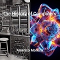  Ocirema et  Américo Moreira - The History of Computers.