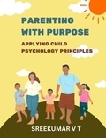  SREEKUMAR V T - Parenting with Purpose: Applying Child Psychology Principles.