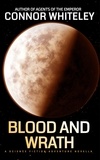  Connor Whiteley - Blood And Wrath: A Science Fiction Adventure Novella - Agents of The Emperor Science Fiction Stories, #10.