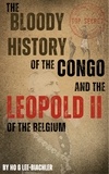  Ho G Lee-Biachler - The Bloody History of the Congo and the Leopold II of Belgium.