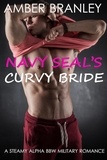  Amber Branley - Navy Seal's Curvy Bride (A Steamy Alpha BBW Military Romance).