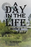  TJ Reeder - A Day In The Life Book 2: Another Day - A Day In The Life.