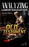  Bible Sermons - Analyzing Labor Education in the Old Testament - The Education of Labor in the Bible.