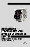  Scott La Counte - De Waanzinnig Eenvoudige Gids Voor Apple Watch Series 9, Se En Ultra: Aan De Slag Met De Apple Watch 2023 En watchOS 10.