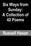  Russell Hasan - Six Ways from Sunday: A Collection of 42 Poems.
