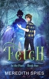  Meredith Spies - Fetch (In the Pines Book One) - In the Pines.