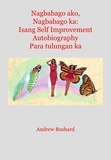  Andrew Bushard - Nagbabago ako, Nagbabago ka: Isang Self Improvement Autobiography Para tulungan ka.