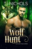  TJ Nichols - Wolf Hunt - Outcast Pack, #6.