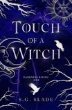  S.G. Slade - Touch of a Witch - Darkness Rising, #1.