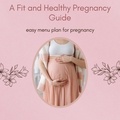  Marie S.A - A Fit and Healthy Pregnancy Guide.