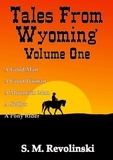  S. M. Revolinski - Tales From Wyoming Volume One - Tales From Wyoming, #1.