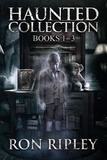  Ron Ripley et  Scare Street - Haunted Collection Series: Books 1 - 3 - Haunted Collection.