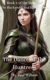  Paul Willson - The Dance of The Huntress: Book 2 of the Dance of the Blacksmith and the Huntress - The Dance of the Blacksmith and the Huntress, #2.