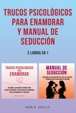  Khen R. Sevilla - Trucos Psicológicos Para Enamorar y Manual De Seducción: 2 Libros en 1.