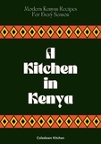  Coledown Kitchen - A Kitchen in Kenya: Modern Kenyan Recipes For Every Season.