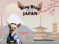  Alexander Wellington - Bing Bing Goes to Japan - Bing Bing Goes to….