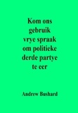  Andrew Bushard - Kom ons gebruik vrye spraak om politieke derde partye te eer.