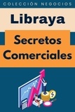  Libraya - Secretos Comerciales - Colección Negocios, #1.