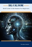  Alan Garvey - Dall-E All In One: Brief Guide To Be Masters For Beginners - AI For Beginners, #1.