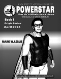  Mark W Leslie - Powerstar Earth's Mightiest Hero - Origin Series, #1.
