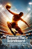  Carter Michael Alan - Beyond The Scoreboard: Fascinating Facts And Stories From The World Of Sports.
