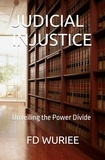  FD Wuriee - Judicial Injustice.