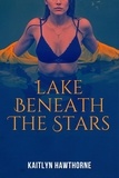  Kaitlyn Hawthorne - Lake Beneath the Stars.
