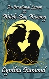  Cynthia Diamond - An Irrational Lesson on Witch-Boy Wooing - Magical Husbandry, #2.