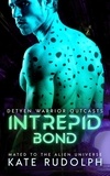  Kate Rudolph - Intrepid Bond: Mated to the Alien Universe - Detyen Warrior Outcasts, #2.