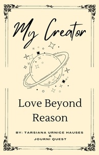  JourniQuest - My Creator Love Beyond Reason - YAWEH, #3.
