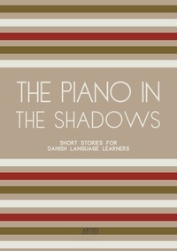  Artici Bilingual Books - The Piano In The Shadows: Short Stories for Danish Language Learners.