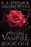  R. A. Steffan et  Jaelynn Woolf - The Last Vampire: Book One - Last Vampire World, #1.