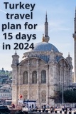  thomas jony - Turkey travel plan for 15 days.