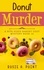  Rosie A. Point - Donut Murder - A Bite-sized Bakery Cozy Mystery, #16.