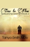  Tanya Smith - Time to Flow - Spiritual Empowerment Series, #3.