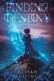  Aliyah Hastings - Finding Destiny - Incorruptible Vessels Series, #1.