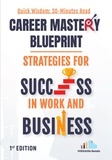  VERSAtile Reads - Career Mastery Blueprint - Strategies for Success in Work and Business: First Edition.
